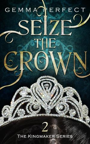 [The Kingmaker 02] • Seize the Crown